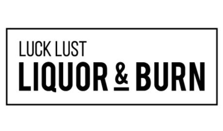 Luck, Lust, Liquor & Burn